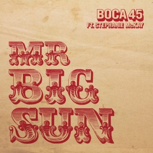 Boca 45 - Mr Big Sun (feat. Stephanie McKay) [Digga Please]