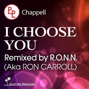 Chappell - I Choose You (Incl. R.O.N.N. AKA Ron Carroll Remix) [Suntree Records]