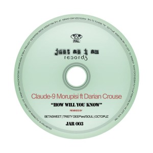 Claude-9 Morupisi - How Will You Know [Just As I Am Records]