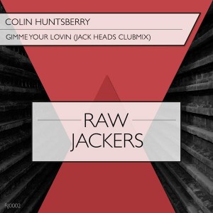 Colin Huntsberry - Gimme Your Lovin [RawJackers]