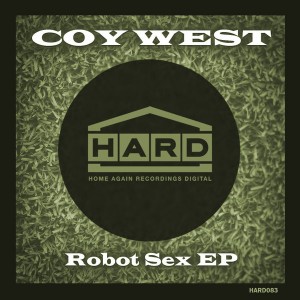 Coy West - Robot Sex EP [Home Again Recordings Digital]