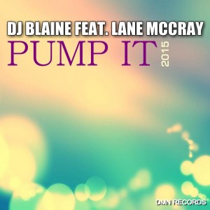 DJ Blaine feat. Lane Mccray - Pump It 2015 [Dmn Records]