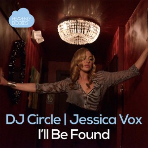 DJ Circle & Jessica Vox - I'll Be Found (Remixes) [Heavenly Bodies Records]