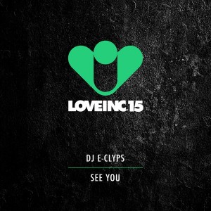 DJ E-Clyps - See You [Love Inc]