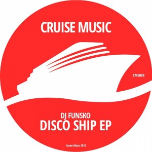DJ Funsko - Disco Ship EP [Cruise Music]