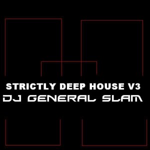 DJ General Slam - Strictly Deep House, Vol. 3 [Gentle Soul Recordings]