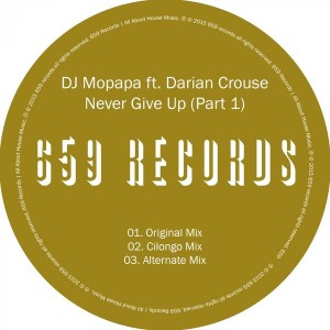 DJ Mopapa feat. Darian Crouse - Never Give Up, Pt. 1 [659 Records]
