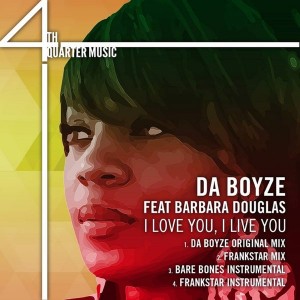 Da Boyze feat.Barbara Douglas - I Love You I Live You [4th Quarter Music]