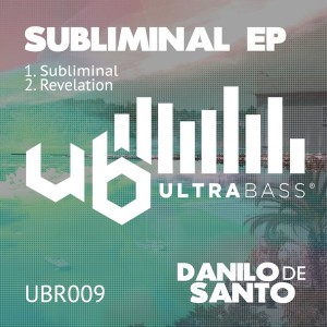 Danilo De Santo - Subliminal EP [Ultra Bass Records]
