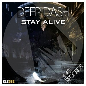 Deep Dash - Stay Alive [Blast Records]