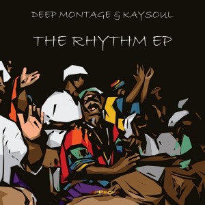 Deep Montage & Kaysoul - The Rhythm EP [Arrecha Records]