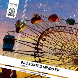 Demuir - Infatuated Minds [Farris Wheel Recordings]