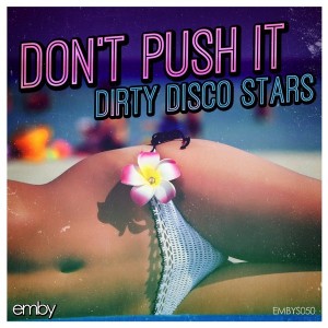 Dirty Disco Stars - Don't Push It [Emby]
