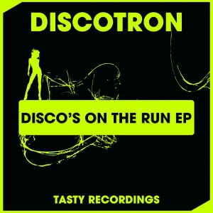 Discotron - Disco's On The Run EP [Tasty Recordings Digital]