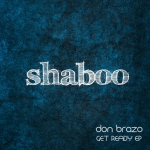 Don Brazo - Get Ready EP [Shaboo Records]