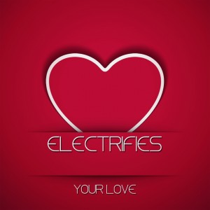 Electrifies - Your Love [MMXV Licences]