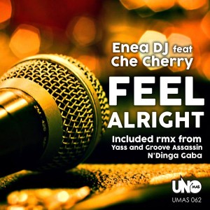 Enea DJ feat. Che Chery - Feel Alright [Uno Mas Digital Recordings]