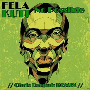 Fela Kuti - No Possible (Chris Deepak Remix) [House365 Records]