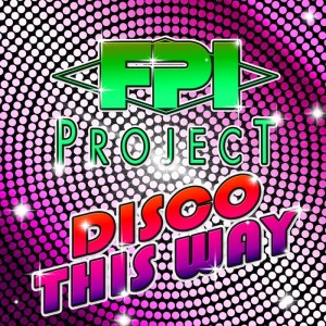 Fpi project - Disco This Way [In The Music]