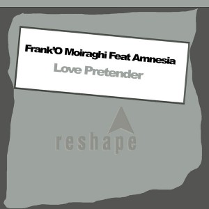 Frank'o Moiraghi feat.Amnesia - Love Pretender [Reshape]