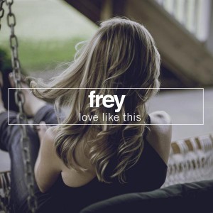 Frey - Love Like This [No Definition]