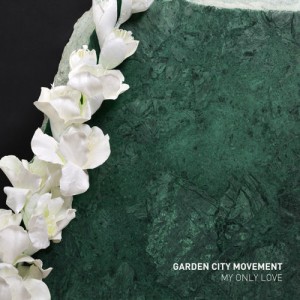 Garden City Movement - My Only Love [The Vinyl Factory]