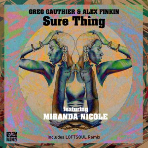 Greg Gauthier & Alex Finkin feat. Miranda Nicole - Sure Thing (Incl. Loftsoul Remix) [Makin Moves]