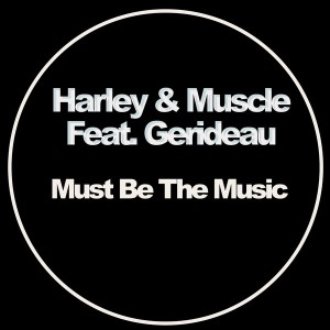 Harley & Muscle feat.Gerideau - Must Be The Music [Reshape]