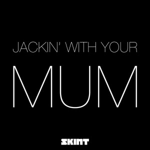 Herve & Trevor Loveys - Jackin' with Your Mum [Skint Records]