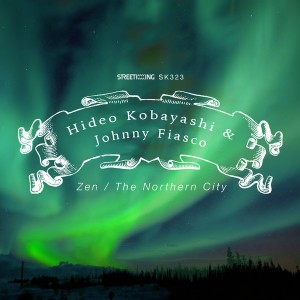 Hideo Kobayashi & Johnny Fiasco - Zen__The Northern City [Street King]