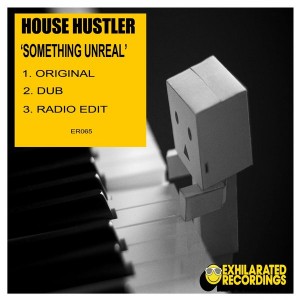 House Hustler - Something Unreal [Exhilarated Recordings]
