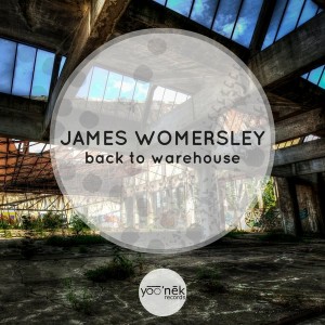 James Womersley - Back To Warehouse [Yoo'nek Records]