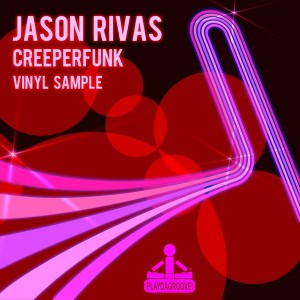 Jason Rivas & Creeperfunk - Vinyl Sample [Playdagroove!]