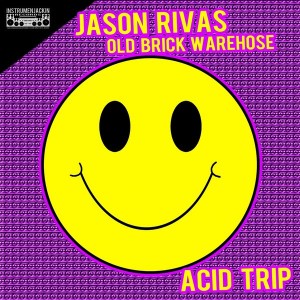 Jason Rivas & Old Brick Warehouse - Acid Trip [Instrumenjackin Records]