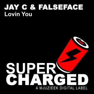 Jay C & FalseFace - Lovin You [SuperCharged Mjuzieek]