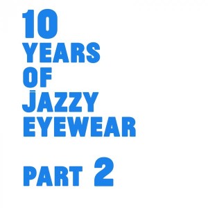 Jazzy Eyewear - 10 Years Of Jazzy Eyewear, Pt. 2 [So Sound Recordings]