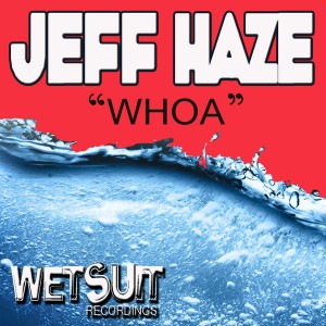 Jeff Haze - Whoa [Wetsuit Recordings]