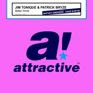 Jim Tonique & Patrick Bryze - Better World [Attractive]