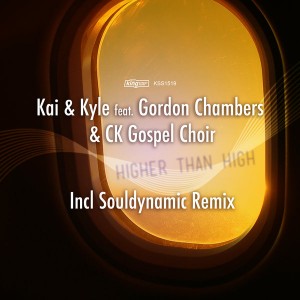 KAI & KYLE feat. Gordon Chambers & CK Gospel Choir - Higher Than High [incl. Souldynamic Remixes] [King Street]