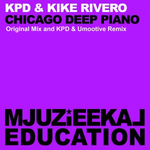 KPD & Kike Rivero - Chicago Deep Piano [Mjuzieekal Education Digital]