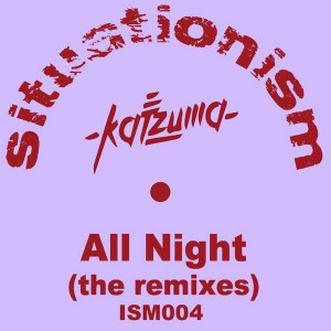 Katzuma - All Night (The Remixes) [Situationism]
