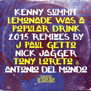 Kenny Summit - Lemonade Was A Popular Drink (2015 Remixes) [Good For You Records]