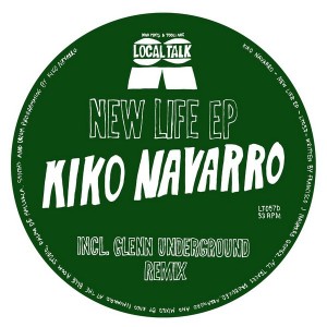 Kiko Navarro - New Life EP [Local Talk]