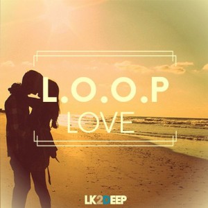 L.O.O.P - Love [LK2 Deep]