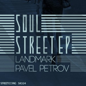 Landmark, Pavel Petrov - Soul Street EP [Street King]