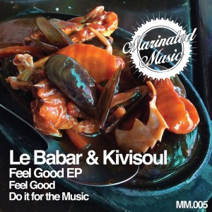 Le Babar, Kivisoul - Feel Good EP [Marinated Music]