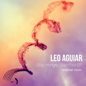 Leo Aguiar - Stay Hungry Stay Fool EP [Nite Grooves]