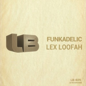 Lex Loofah - Funkadelic [LB Recordings]