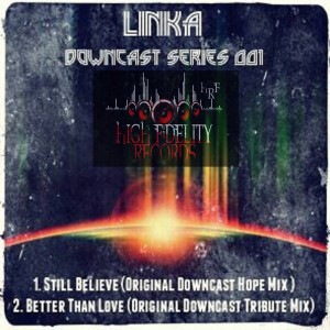 Linka - Downcast Series 001 [High Fidelity Productions]