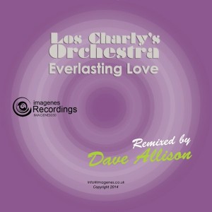 Los Charly's Orchestra Remixed - Everlasting Love (Dave Allison Remix) [Imagenes]